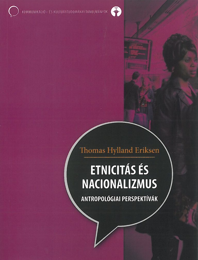 Thomas Hylland Eriksen: Etnicitás és nacionalizmus. Antropológiai perspektívák – 2008