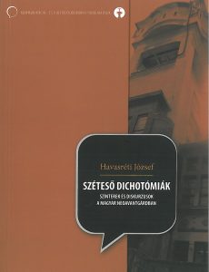 Havasréti József: Széteső dichotómiák. Színterek és diskurzusok a magyar neoavantgárdban – 2009